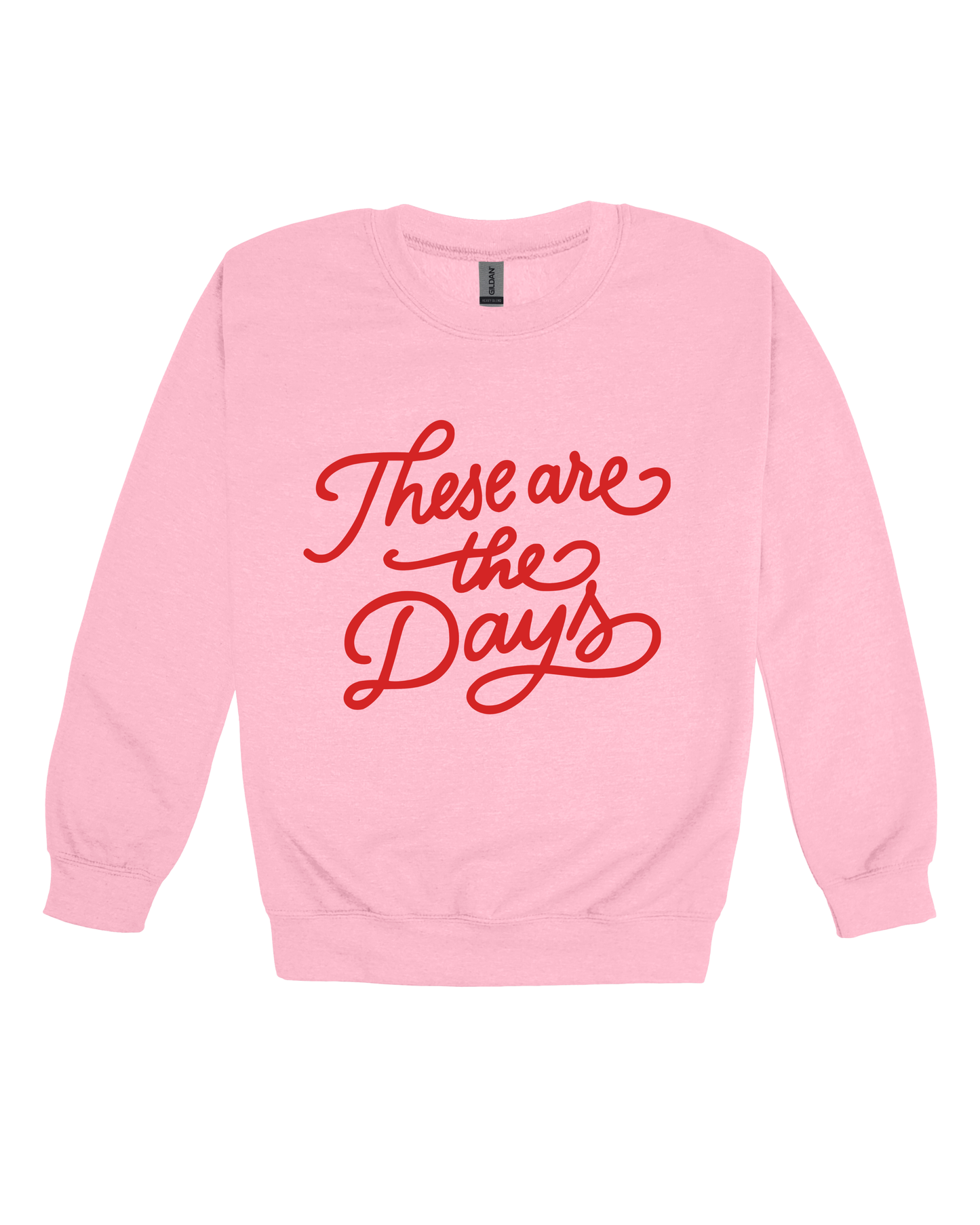 These Are The Days Adult Sweatshirt