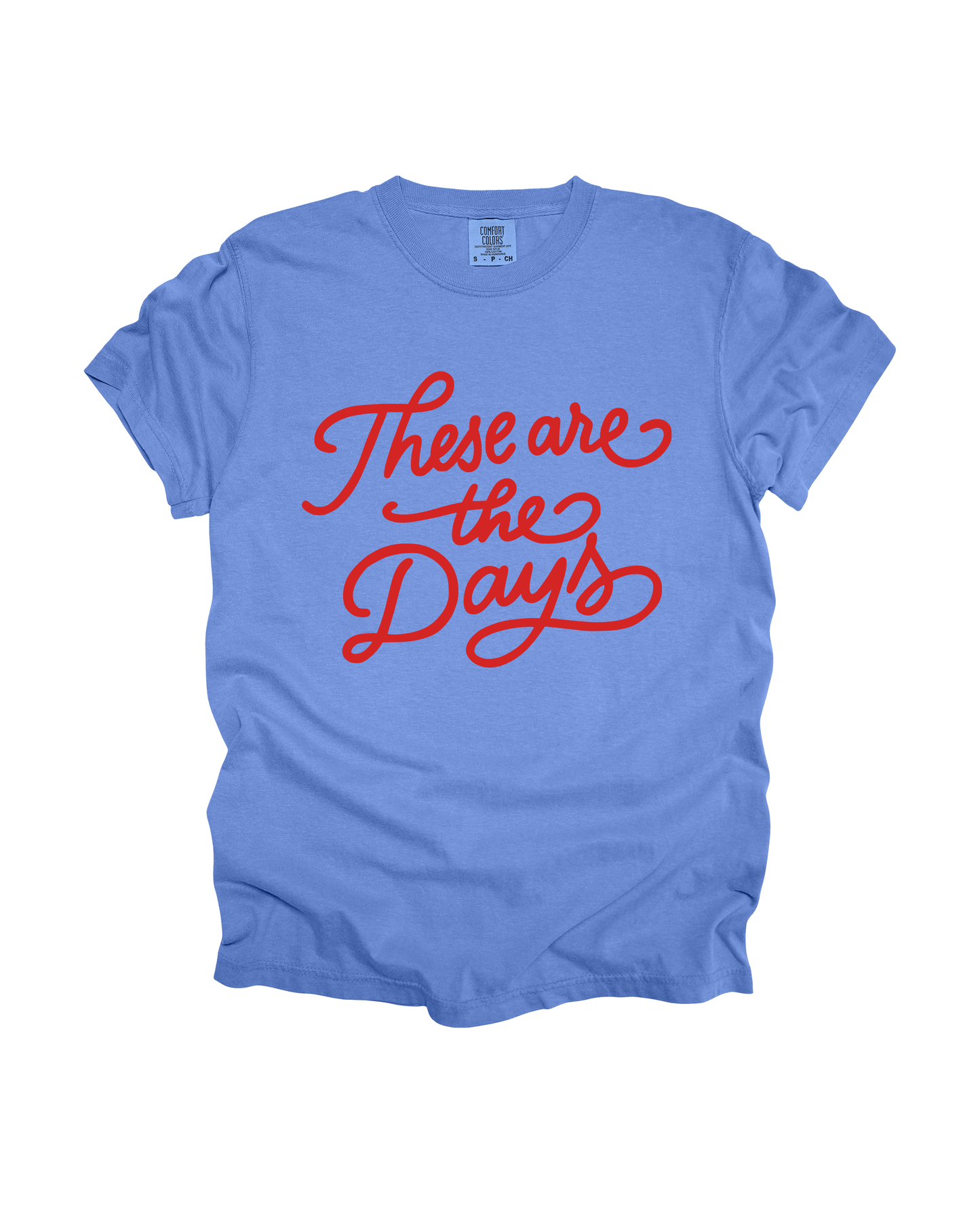 These Are The Days Adult Tee