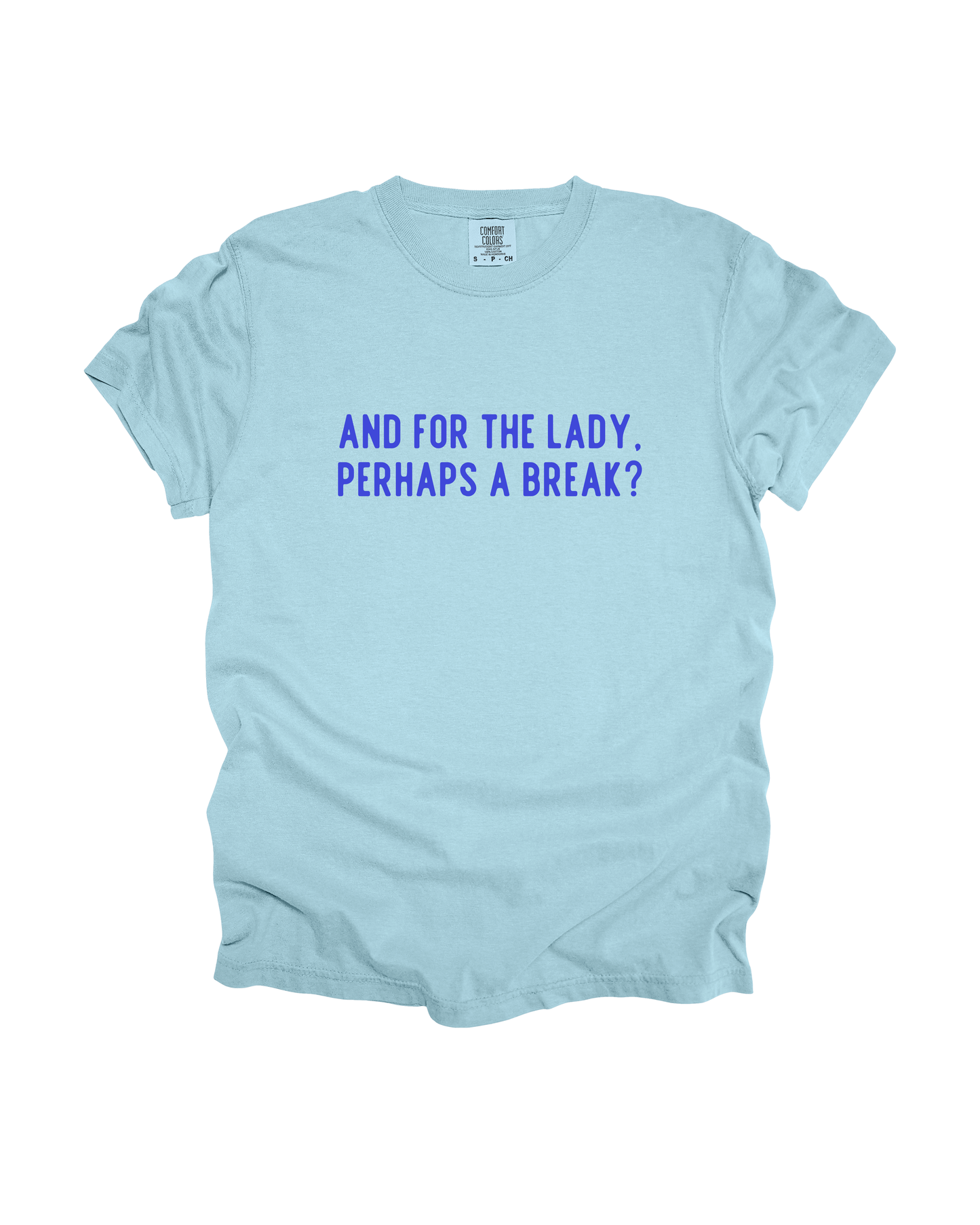 And For The Lady, Perhaps A Break Adult Tee