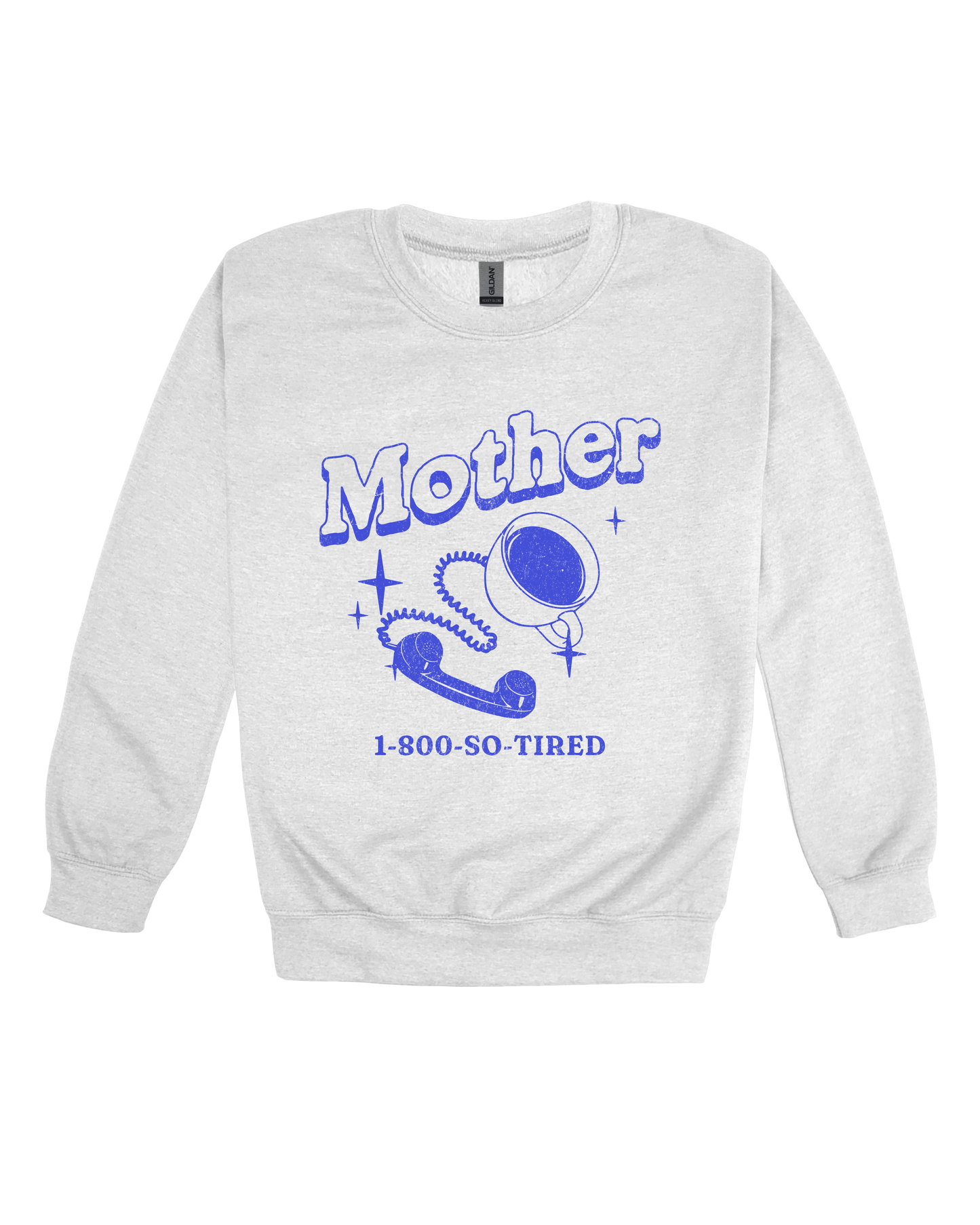 Mother 1-800-So-Tired Adult Sweatshirt