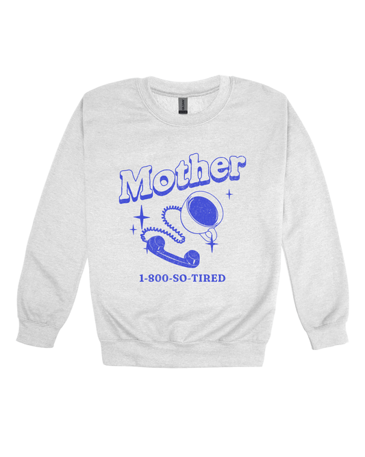 Mother 1-800-So-Tired Adult Sweatshirt