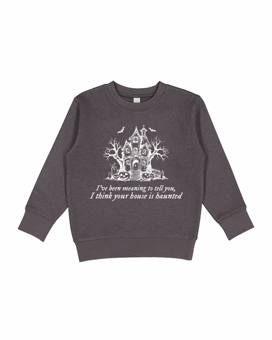 I Think Your House Is Haunted Toddler Sweatshirt