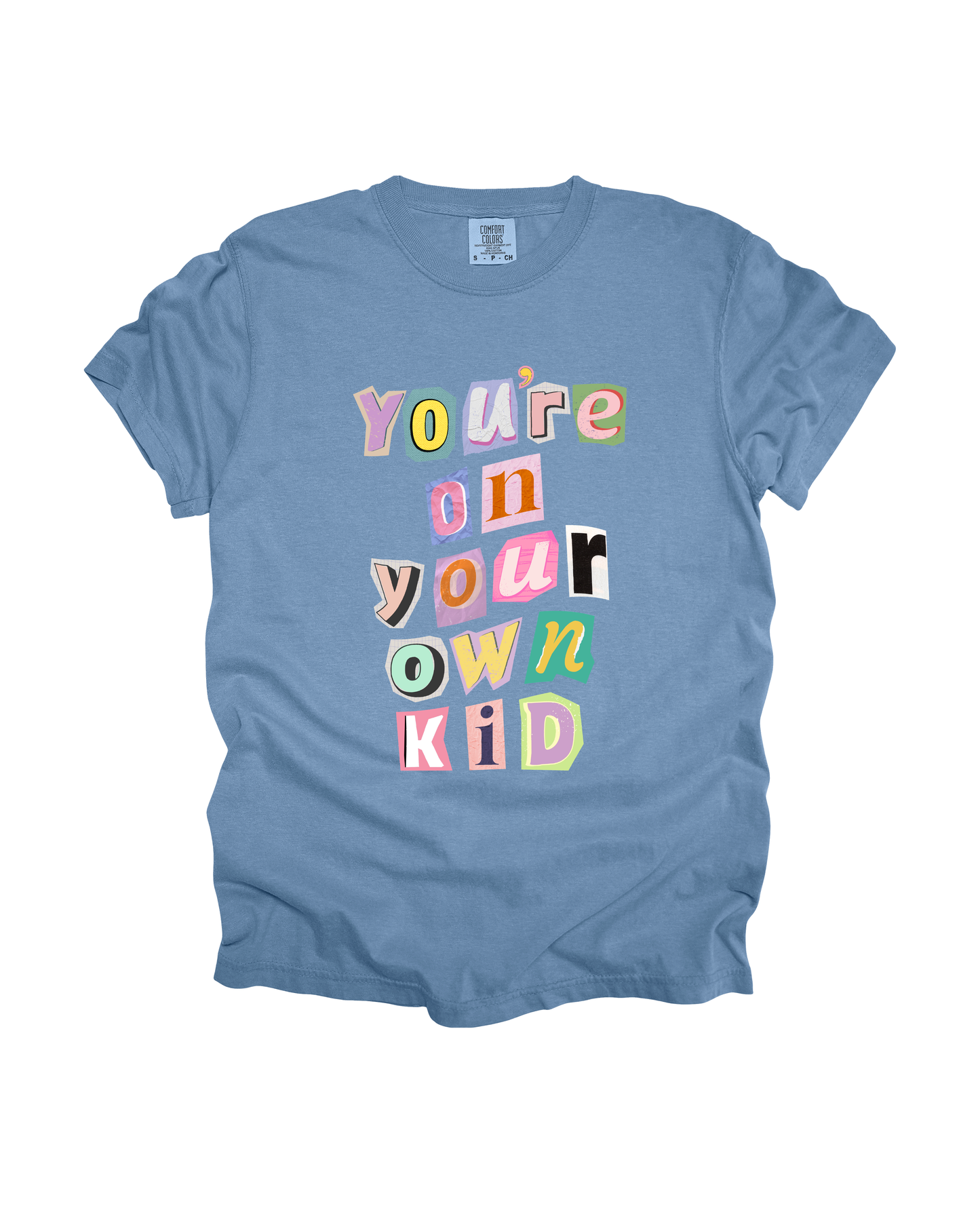 You’re On Your Own Kid Adult Tee