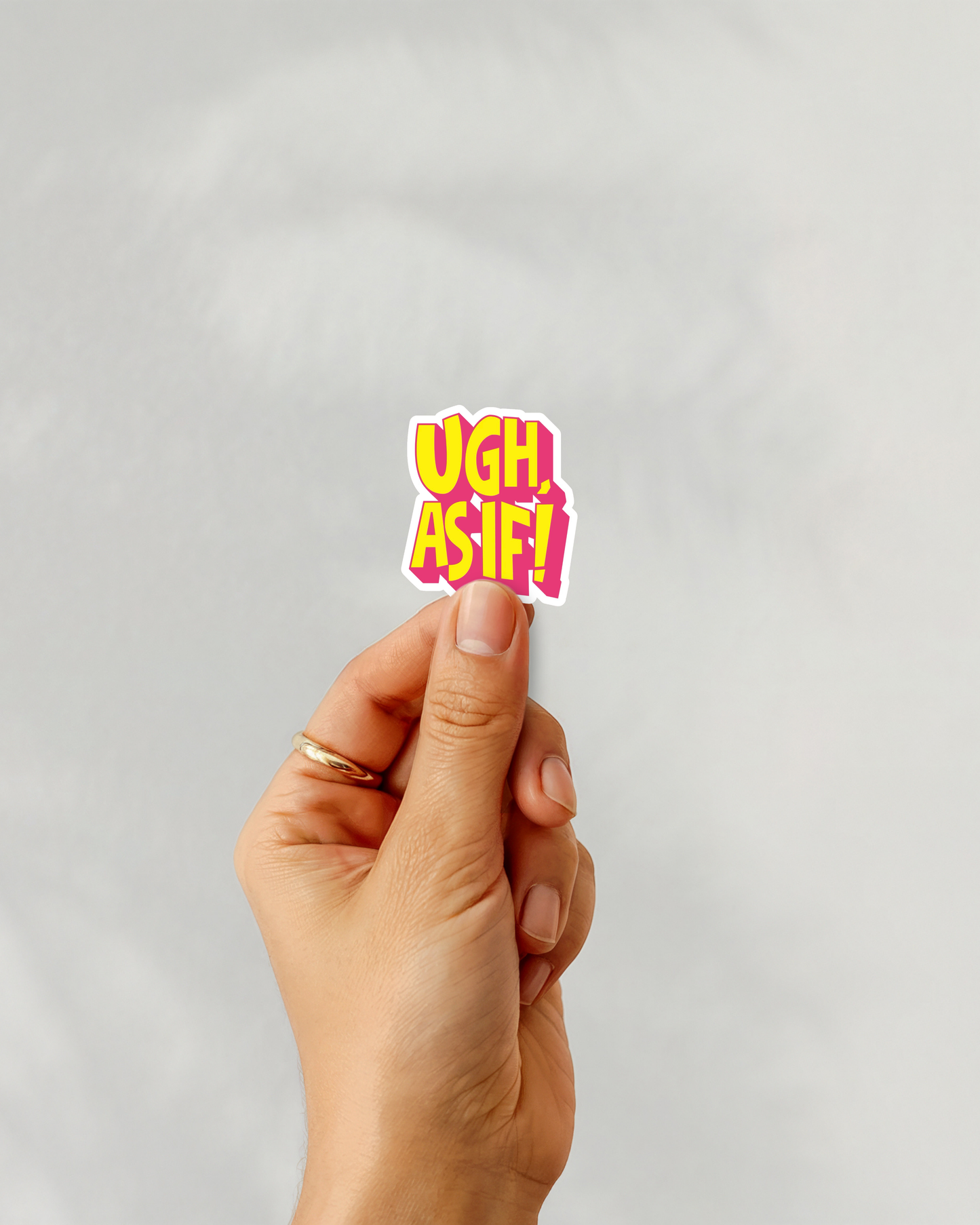 Ugh As If Vinyl Sticker