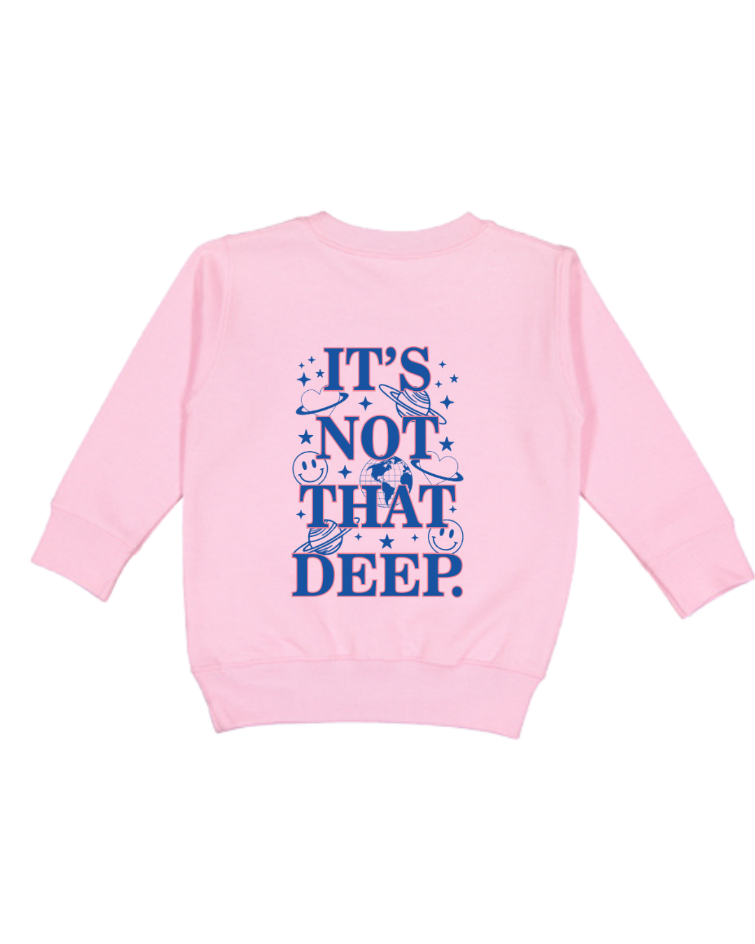 It’s Not That Deep Toddler Sweatshirt