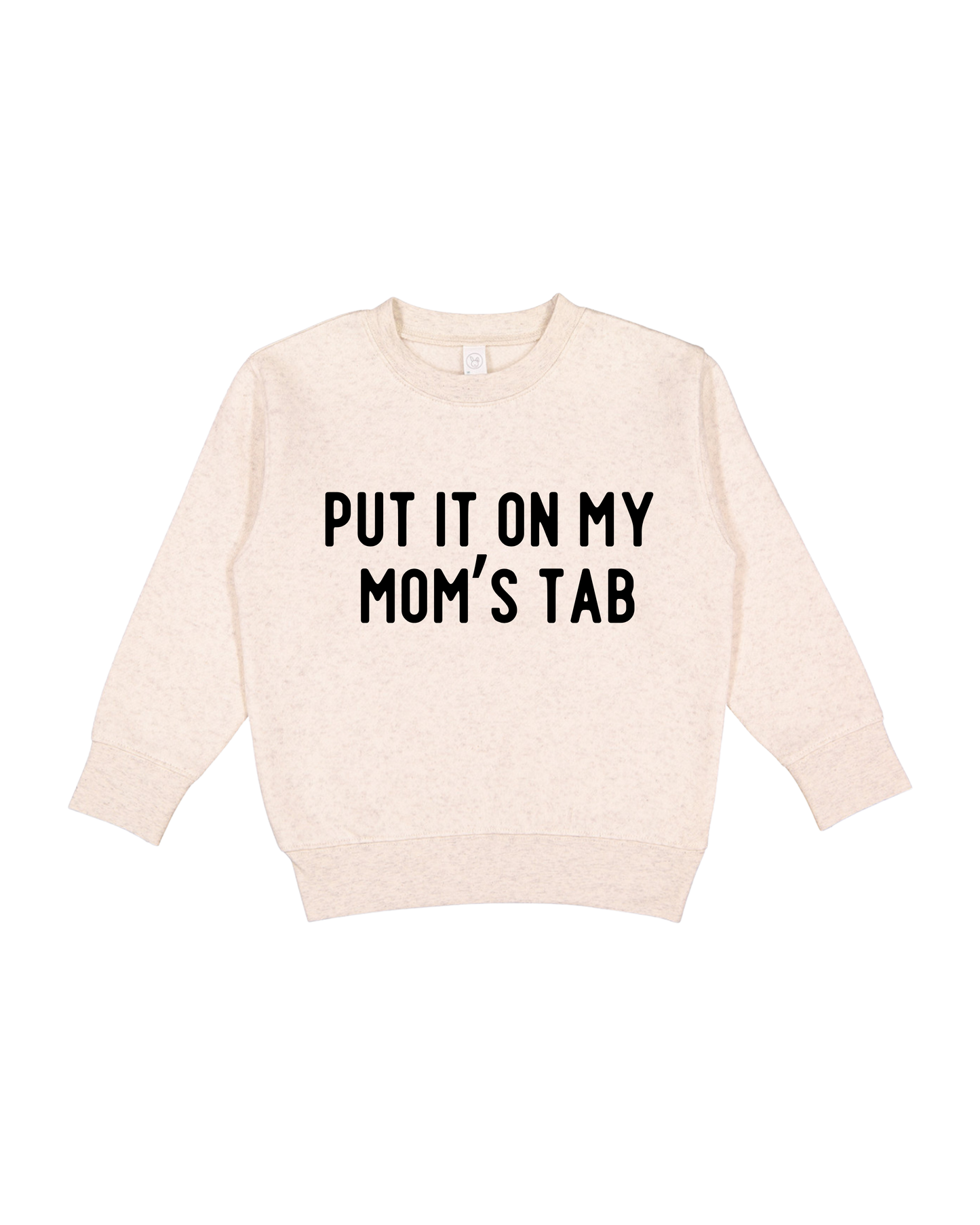 Put It On My Mom’s Tab Toddler Sweatshirt
