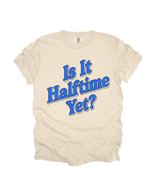 Is It Halftime Yet Adult Tee