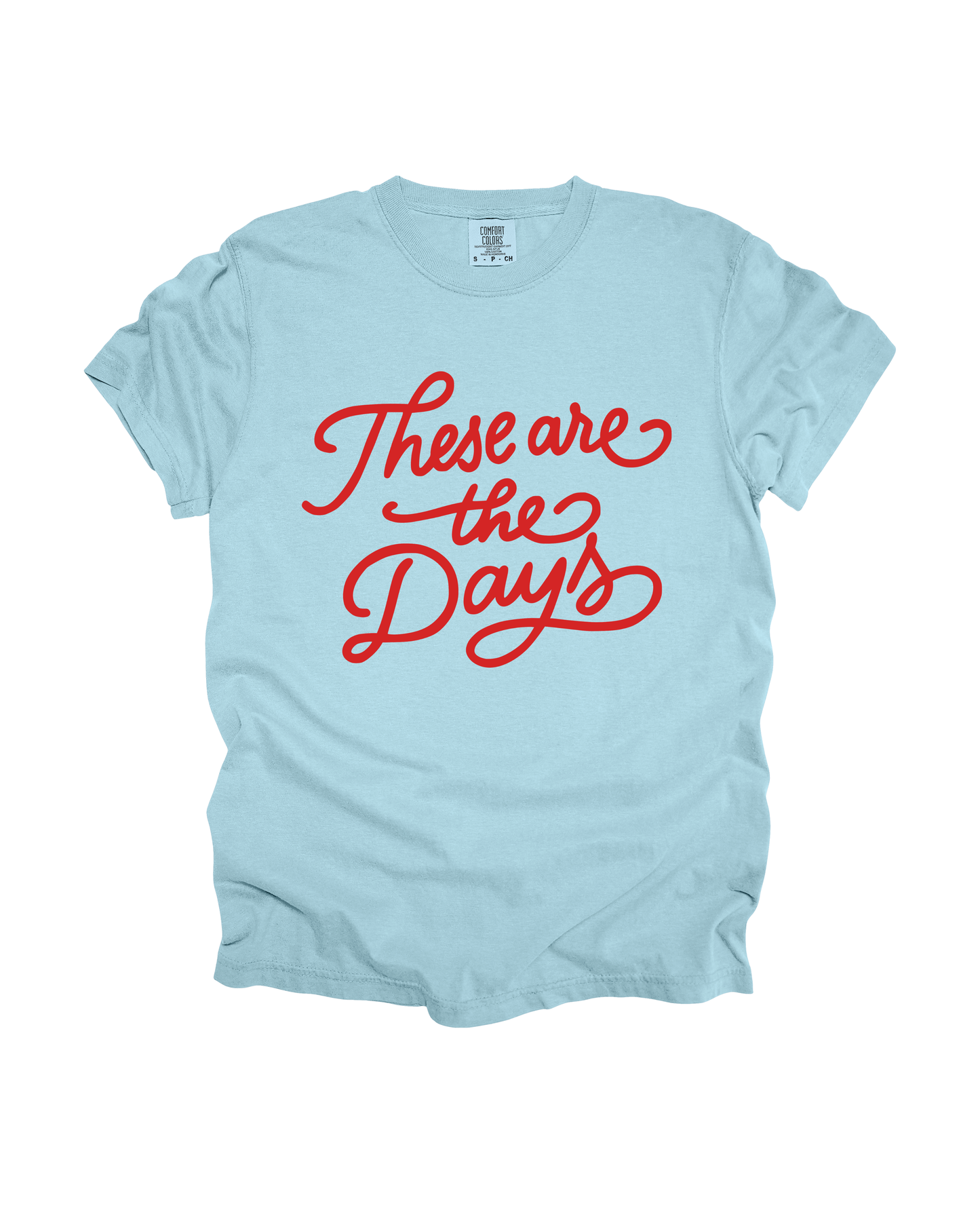 These Are The Days Adult Tee