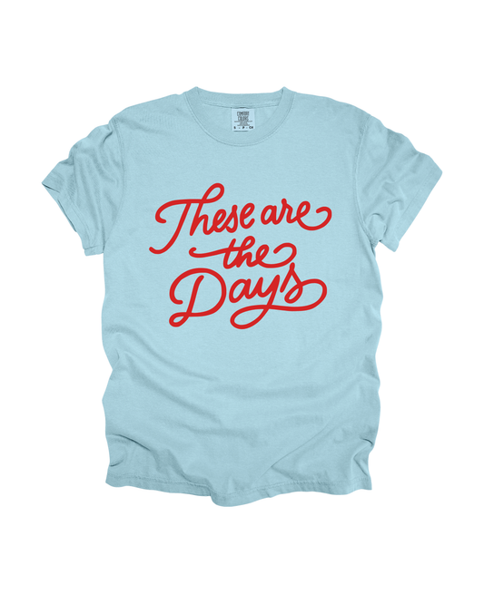 These Are The Days Adult Tee