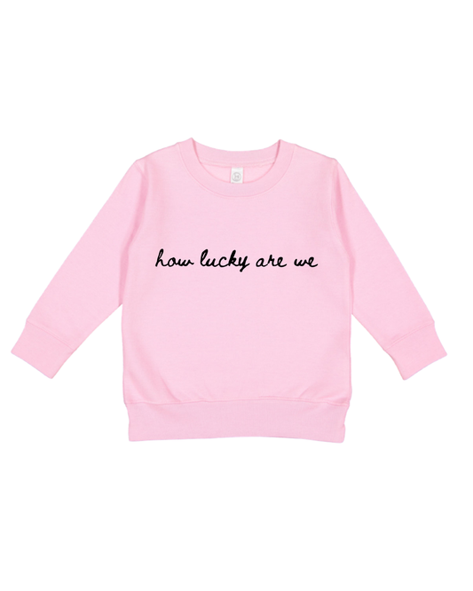 How Lucky Are We Toddler Sweatshirt