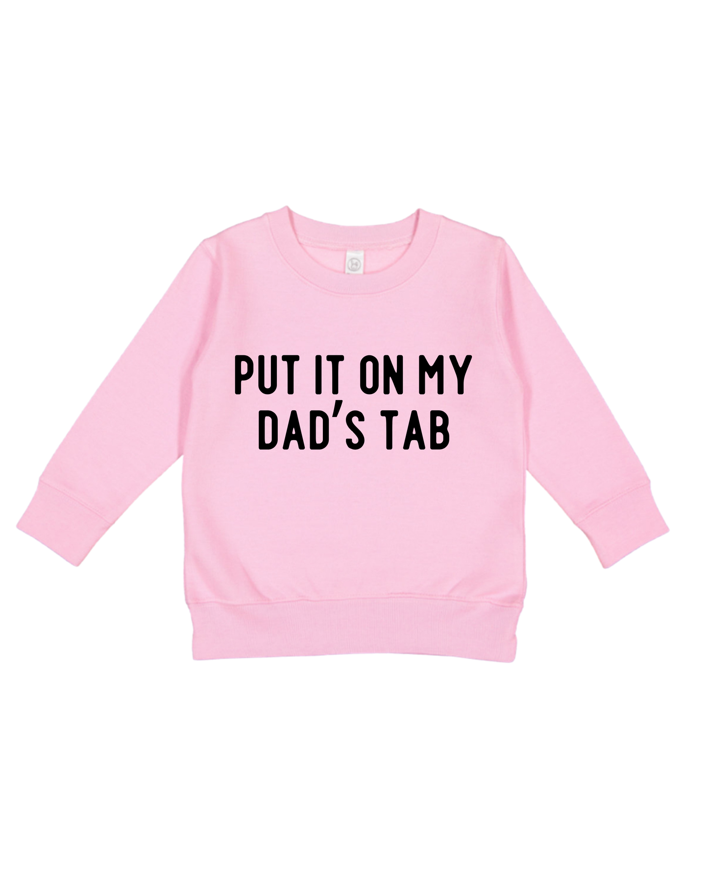 Put It On My Dad’s Tab Toddler Sweatshirt