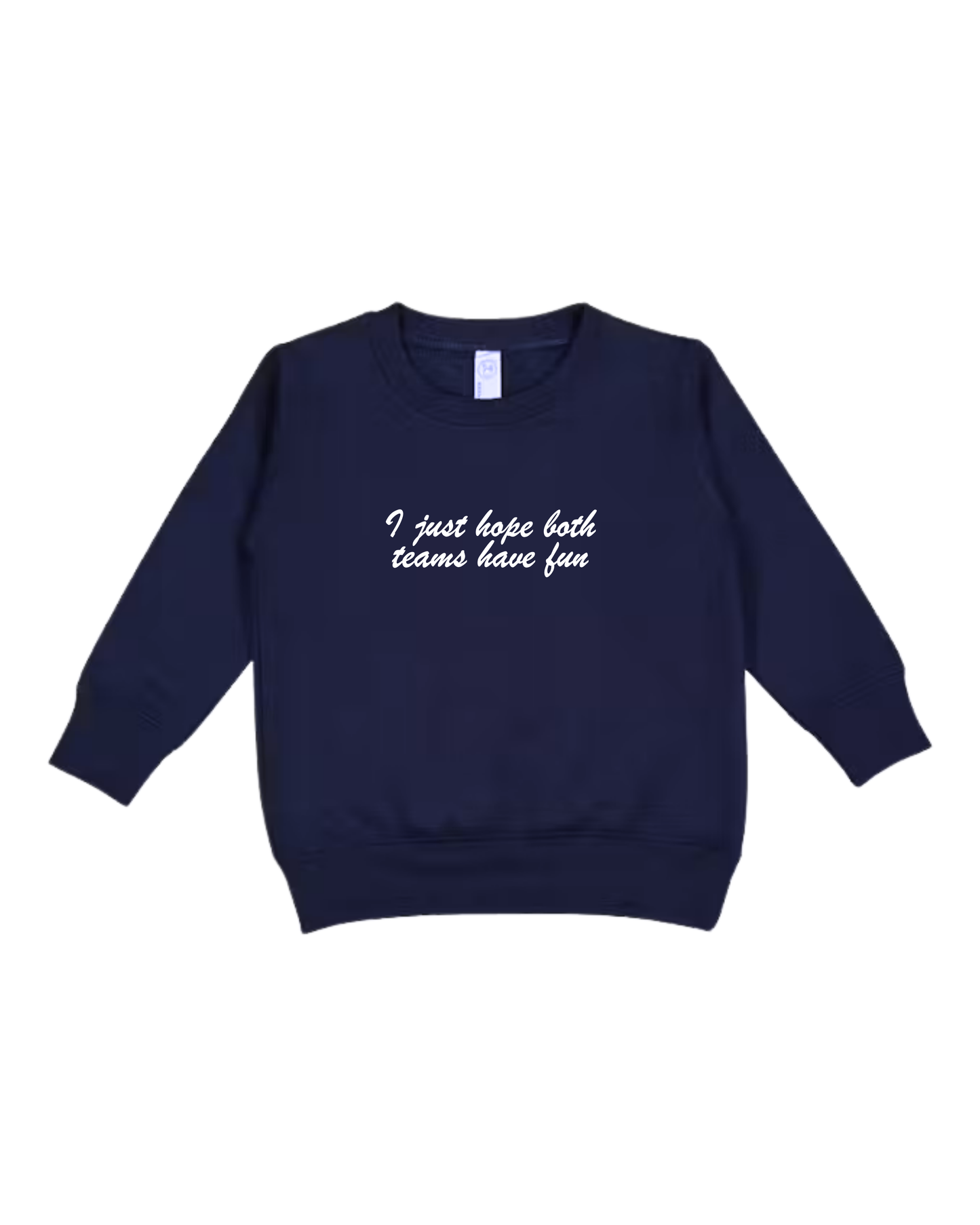 I Just Hope Both Teams Have Fun Toddler Sweatshirt