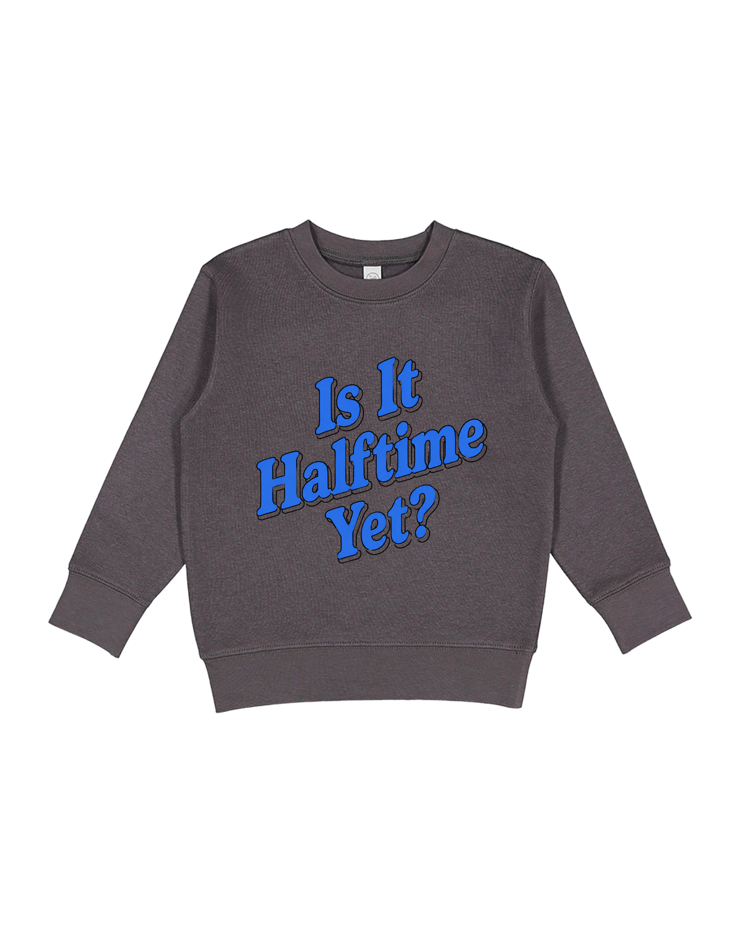 Is It Halftime Yet Toddler Sweatshirt