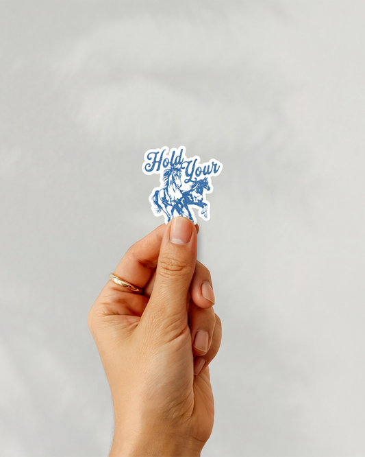 Hold Your Horses Vinyl Sticker