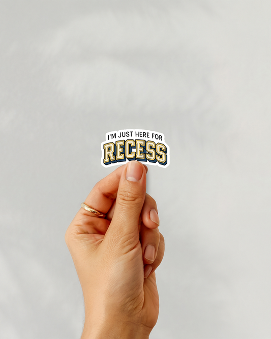 I’m Just Here For Recess Vinyl Sticker