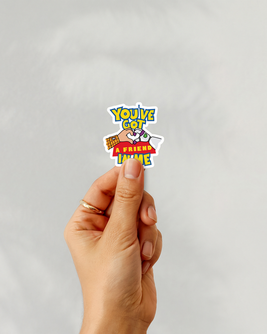 You’ve Got A Friend In Me Vinyl Sticker
