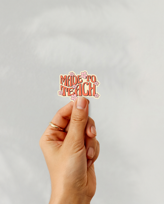 Made To Teach Vinyl Sticker
