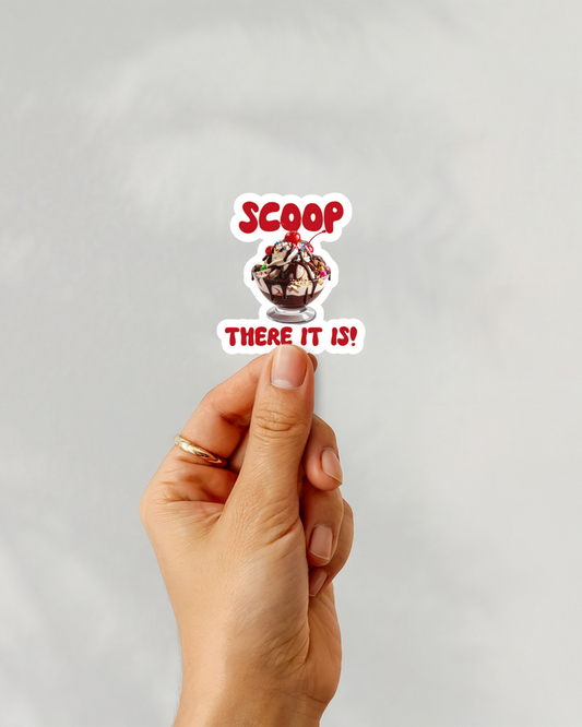 Scoop There It Is Vinyl Sticker